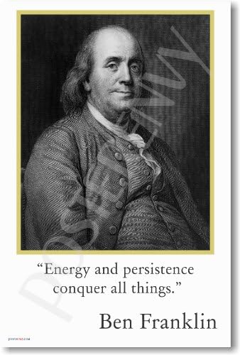Ben Franklin - Energija i upornost Osvajaju sve stvari - Posveni plakat u učionici